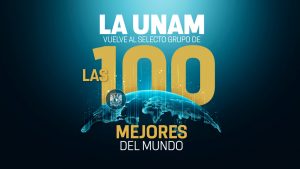 La UNAM Vuelve Al Selecto Grupo De Las 100 Mejores Universidades Del ...